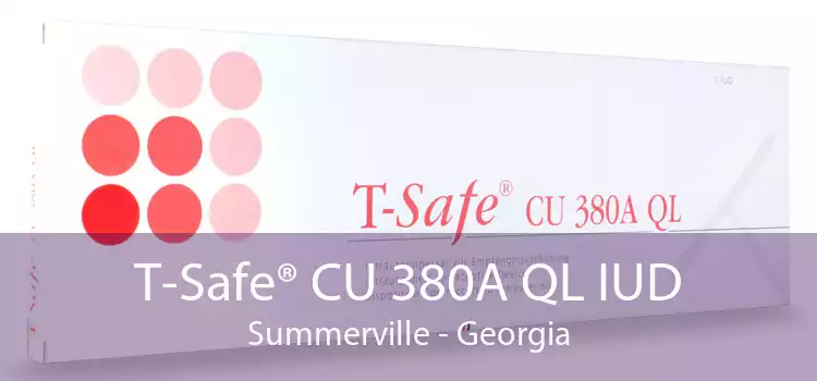 T-Safe® CU 380A QL IUD Summerville - Georgia