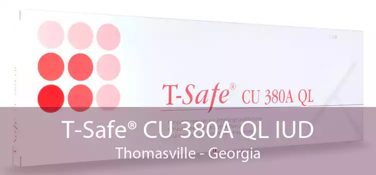 T-Safe® CU 380A QL IUD Thomasville - Georgia