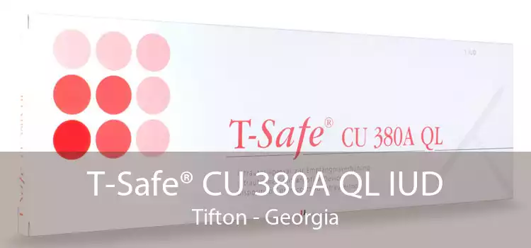 T-Safe® CU 380A QL IUD Tifton - Georgia