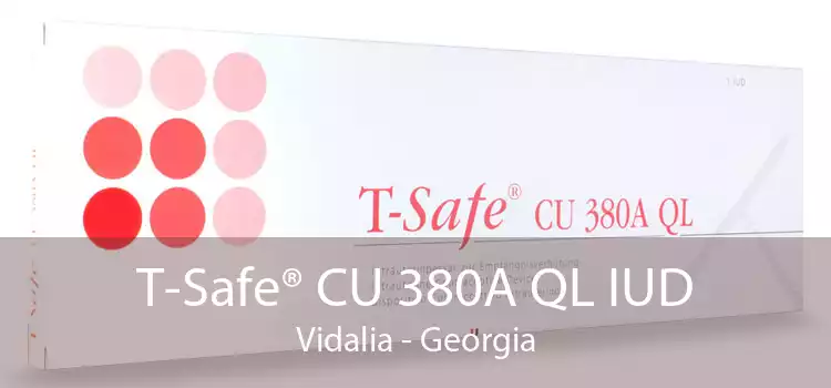 T-Safe® CU 380A QL IUD Vidalia - Georgia