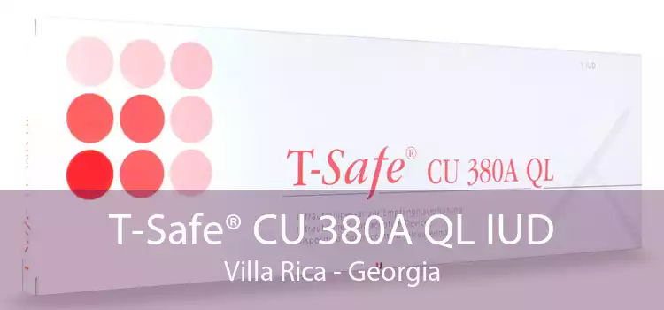 T-Safe® CU 380A QL IUD Villa Rica - Georgia