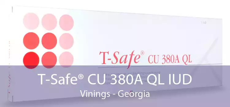 T-Safe® CU 380A QL IUD Vinings - Georgia