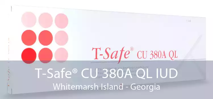 T-Safe® CU 380A QL IUD Whitemarsh Island - Georgia