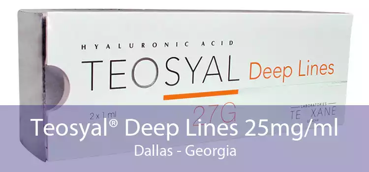 Teosyal® Deep Lines 25mg/ml Dallas - Georgia