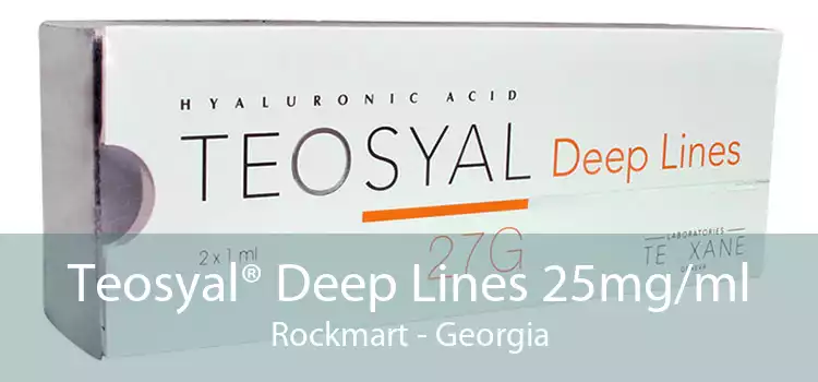 Teosyal® Deep Lines 25mg/ml Rockmart - Georgia