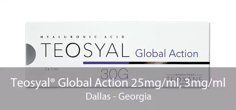 Teosyal® Global Action 25mg/ml, 3mg/ml Dallas - Georgia