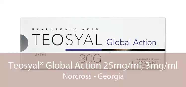Teosyal® Global Action 25mg/ml, 3mg/ml Norcross - Georgia
