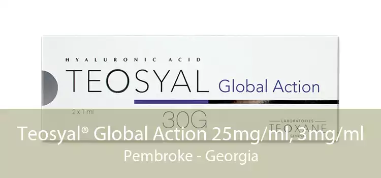 Teosyal® Global Action 25mg/ml, 3mg/ml Pembroke - Georgia