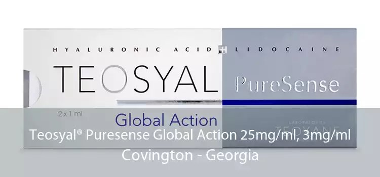 Teosyal® Puresense Global Action 25mg/ml, 3mg/ml Covington - Georgia