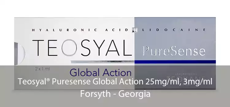Teosyal® Puresense Global Action 25mg/ml, 3mg/ml Forsyth - Georgia