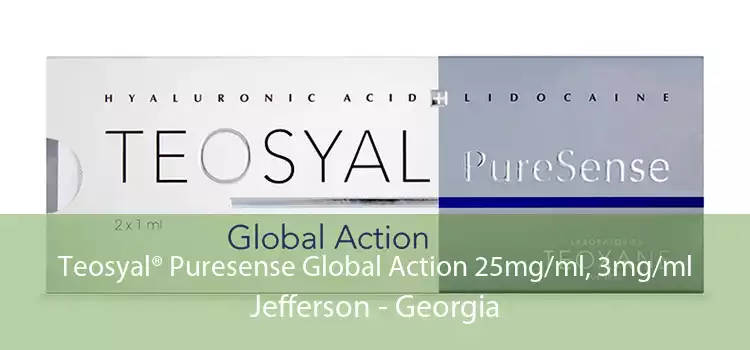 Teosyal® Puresense Global Action 25mg/ml, 3mg/ml Jefferson - Georgia