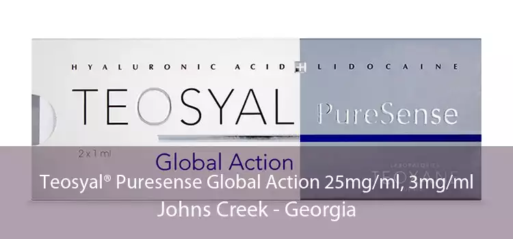 Teosyal® Puresense Global Action 25mg/ml, 3mg/ml Johns Creek - Georgia