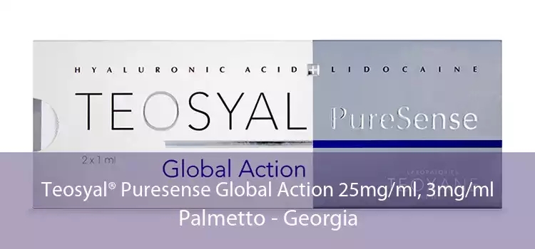 Teosyal® Puresense Global Action 25mg/ml, 3mg/ml Palmetto - Georgia