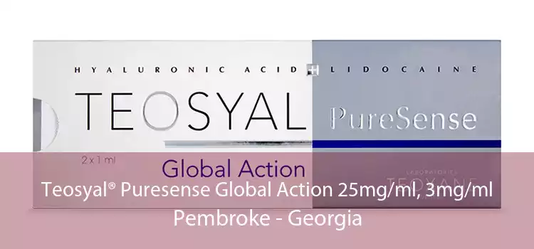 Teosyal® Puresense Global Action 25mg/ml, 3mg/ml Pembroke - Georgia