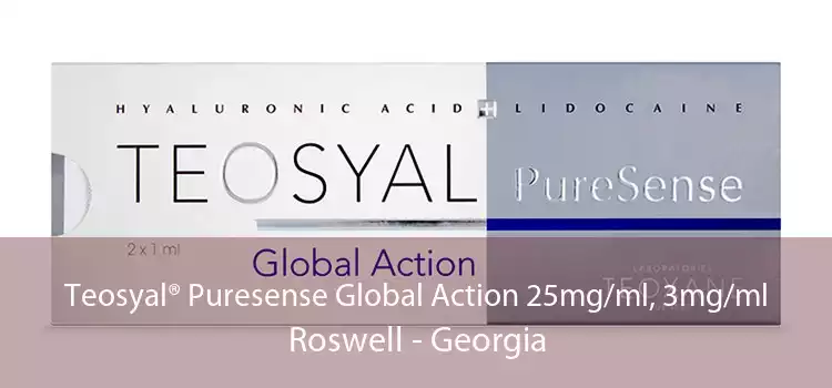 Teosyal® Puresense Global Action 25mg/ml, 3mg/ml Roswell - Georgia