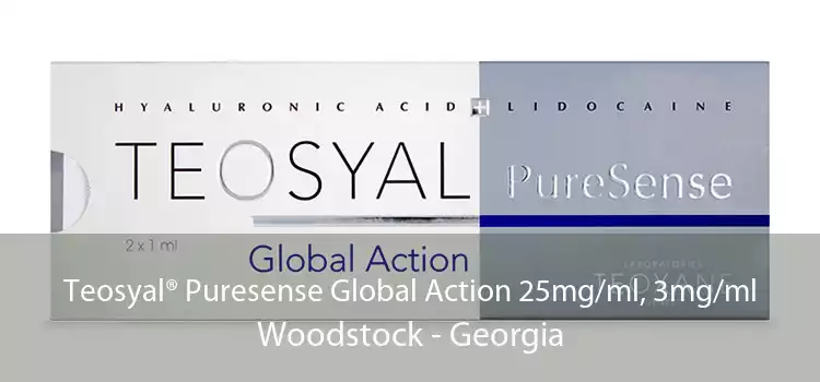 Teosyal® Puresense Global Action 25mg/ml, 3mg/ml Woodstock - Georgia