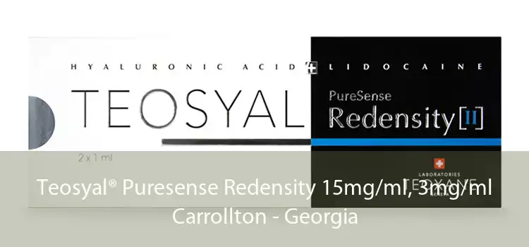 Teosyal® Puresense Redensity 15mg/ml, 3mg/ml Carrollton - Georgia
