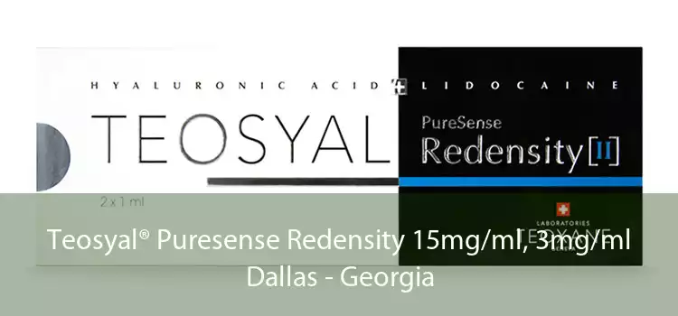 Teosyal® Puresense Redensity 15mg/ml, 3mg/ml Dallas - Georgia