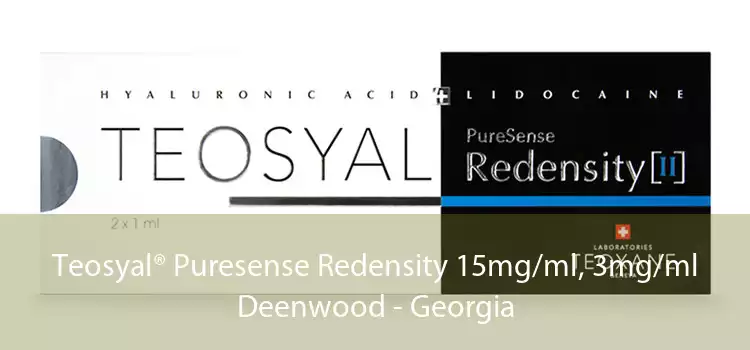 Teosyal® Puresense Redensity 15mg/ml, 3mg/ml Deenwood - Georgia