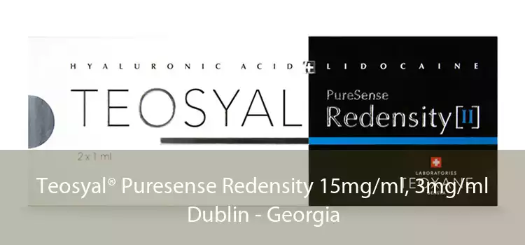 Teosyal® Puresense Redensity 15mg/ml, 3mg/ml Dublin - Georgia