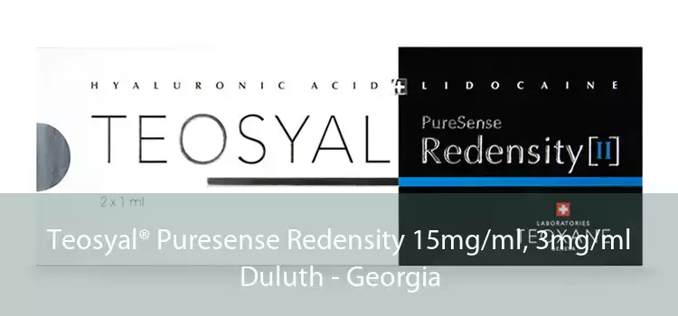 Teosyal® Puresense Redensity 15mg/ml, 3mg/ml Duluth - Georgia