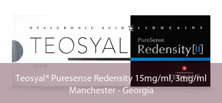 Teosyal® Puresense Redensity 15mg/ml, 3mg/ml Manchester - Georgia
