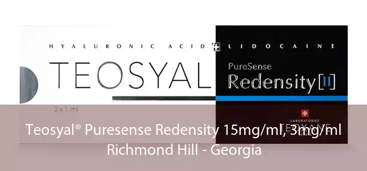 Teosyal® Puresense Redensity 15mg/ml, 3mg/ml Richmond Hill - Georgia