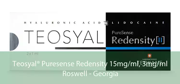 Teosyal® Puresense Redensity 15mg/ml, 3mg/ml Roswell - Georgia