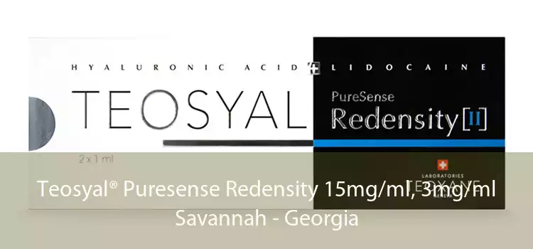 Teosyal® Puresense Redensity 15mg/ml, 3mg/ml Savannah - Georgia