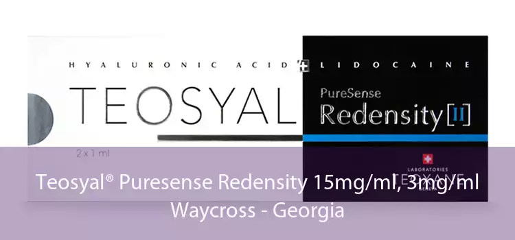 Teosyal® Puresense Redensity 15mg/ml, 3mg/ml Waycross - Georgia