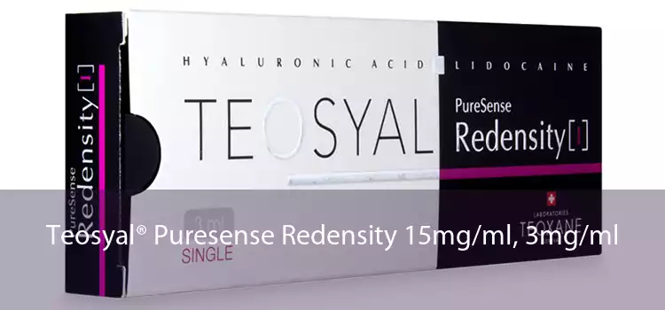 Teosyal® Puresense Redensity 15mg/ml, 3mg/ml 
