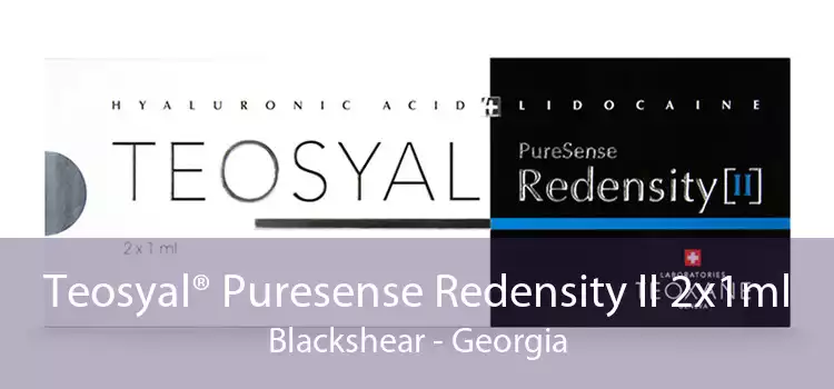 Teosyal® Puresense Redensity II 2x1ml Blackshear - Georgia