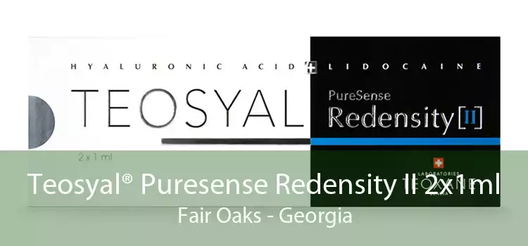 Teosyal® Puresense Redensity II 2x1ml Fair Oaks - Georgia