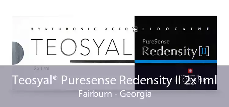 Teosyal® Puresense Redensity II 2x1ml Fairburn - Georgia