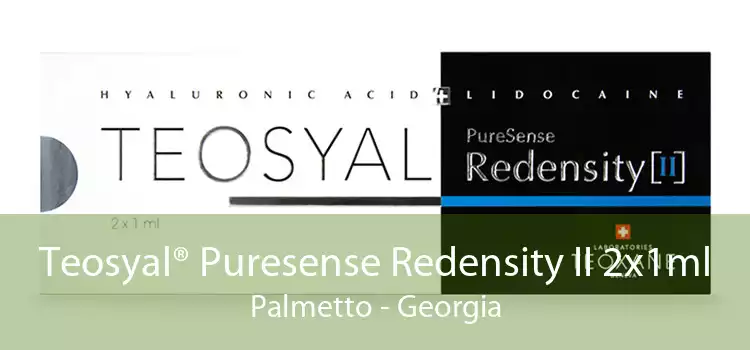 Teosyal® Puresense Redensity II 2x1ml Palmetto - Georgia