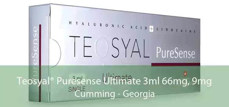 Teosyal® Puresense Ultimate 3ml 66mg, 9mg Cumming - Georgia