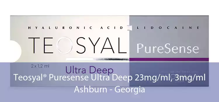 Teosyal® Puresense Ultra Deep 23mg/ml, 3mg/ml Ashburn - Georgia
