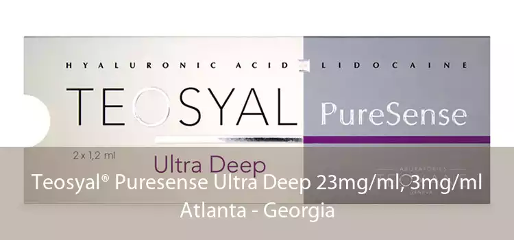 Teosyal® Puresense Ultra Deep 23mg/ml, 3mg/ml Atlanta - Georgia