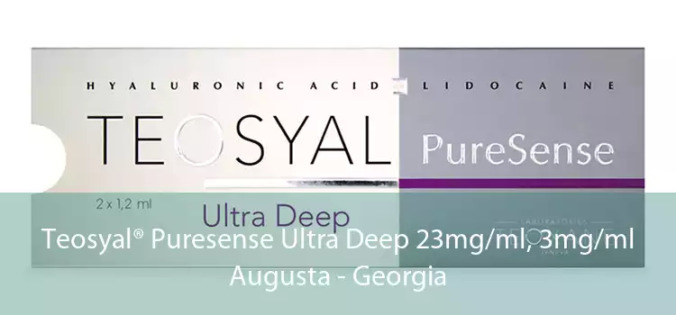 Teosyal® Puresense Ultra Deep 23mg/ml, 3mg/ml Augusta - Georgia
