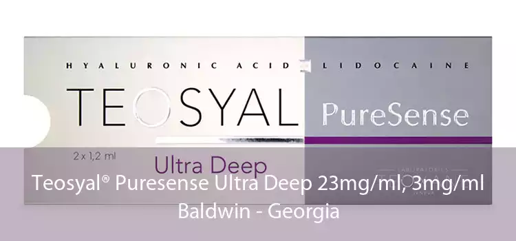 Teosyal® Puresense Ultra Deep 23mg/ml, 3mg/ml Baldwin - Georgia