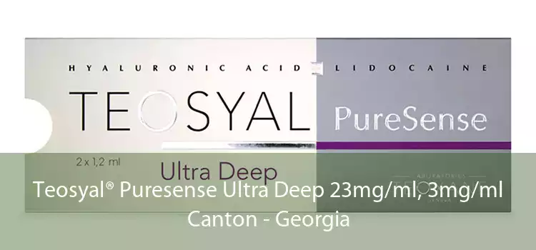 Teosyal® Puresense Ultra Deep 23mg/ml, 3mg/ml Canton - Georgia