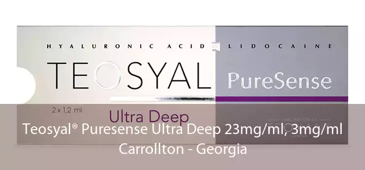 Teosyal® Puresense Ultra Deep 23mg/ml, 3mg/ml Carrollton - Georgia