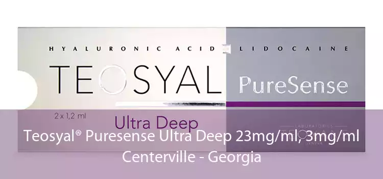 Teosyal® Puresense Ultra Deep 23mg/ml, 3mg/ml Centerville - Georgia