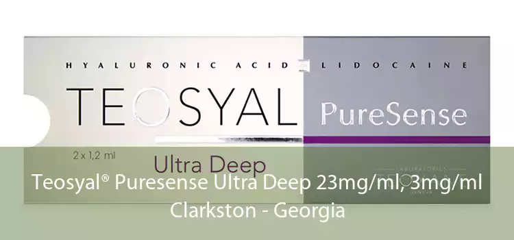 Teosyal® Puresense Ultra Deep 23mg/ml, 3mg/ml Clarkston - Georgia