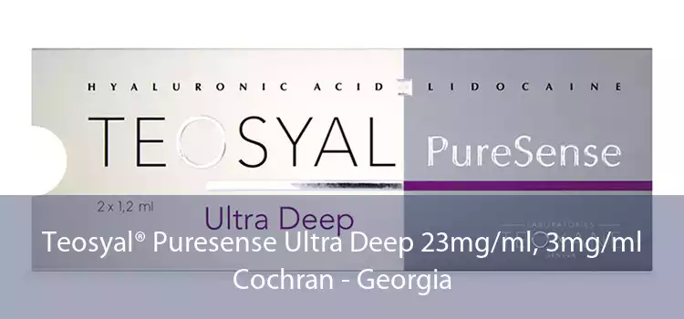 Teosyal® Puresense Ultra Deep 23mg/ml, 3mg/ml Cochran - Georgia