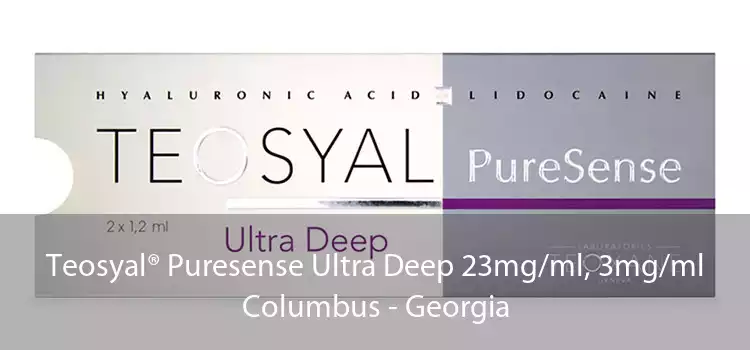 Teosyal® Puresense Ultra Deep 23mg/ml, 3mg/ml Columbus - Georgia
