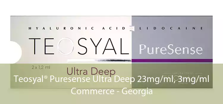 Teosyal® Puresense Ultra Deep 23mg/ml, 3mg/ml Commerce - Georgia
