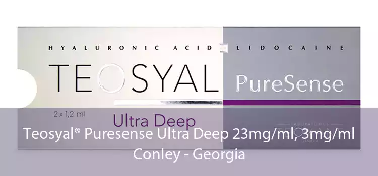 Teosyal® Puresense Ultra Deep 23mg/ml, 3mg/ml Conley - Georgia