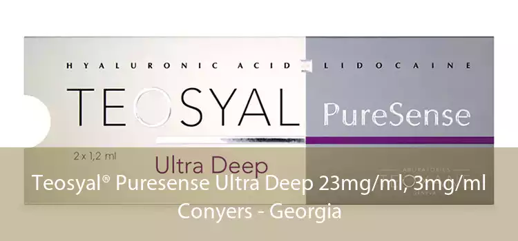 Teosyal® Puresense Ultra Deep 23mg/ml, 3mg/ml Conyers - Georgia