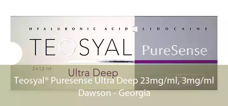 Teosyal® Puresense Ultra Deep 23mg/ml, 3mg/ml Dawson - Georgia